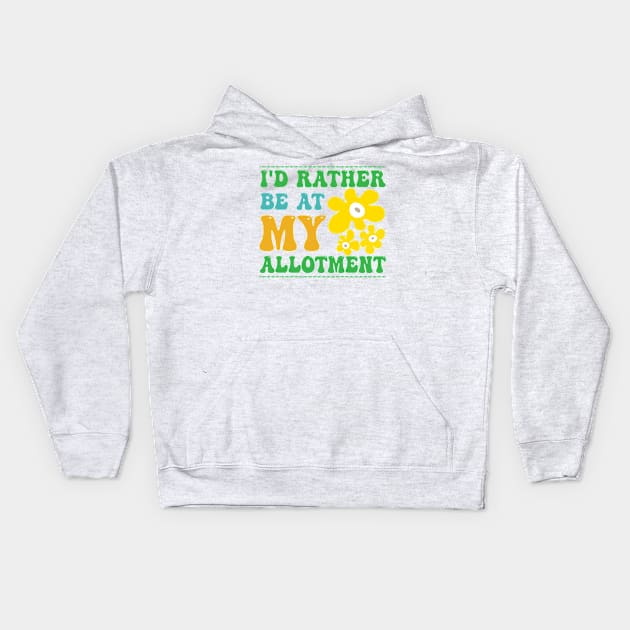 Rather Be At My Allotment Quote Kids Hoodie by HotHibiscus